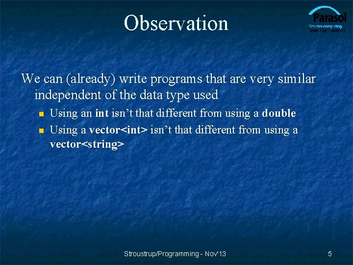 Observation We can (already) write programs that are very similar independent of the data