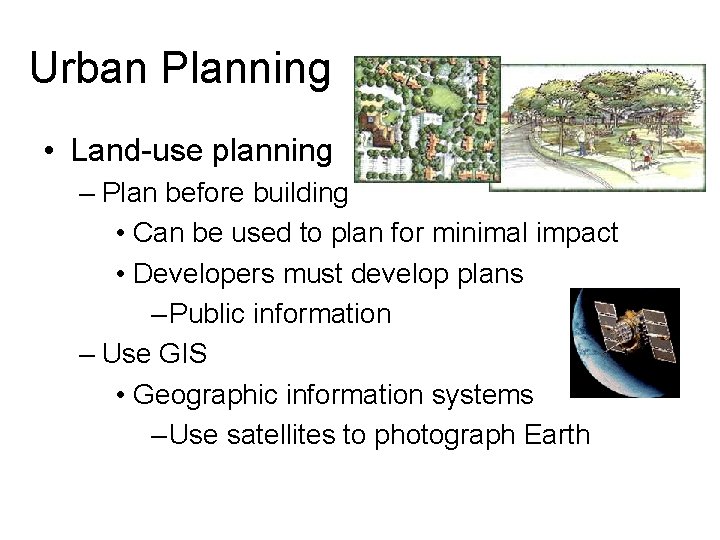 Urban Planning • Land-use planning – Plan before building • Can be used to