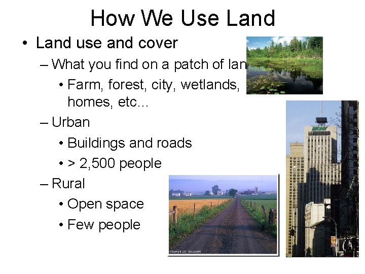 How We Use Land • Land use and cover – What you find on