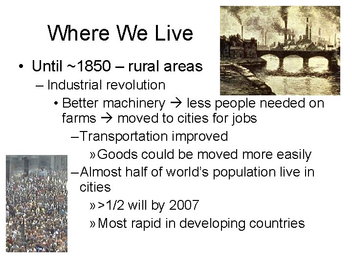 Where We Live • Until ~1850 – rural areas – Industrial revolution • Better