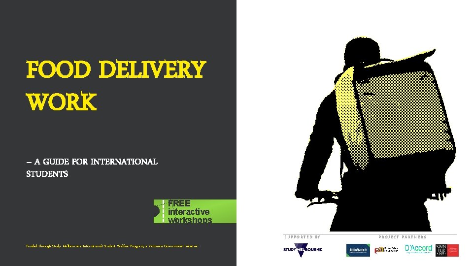FOOD DELIVERY WORK – A GUIDE FOR INTERNATIONAL STUDENTS FREE interactive workshops SUPPORTED BY