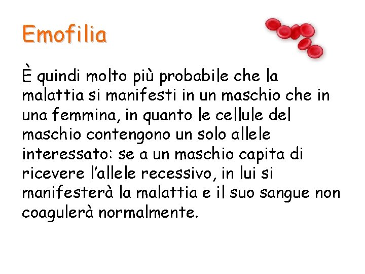 Emofilia È quindi molto più probabile che la malattia si manifesti in un maschio