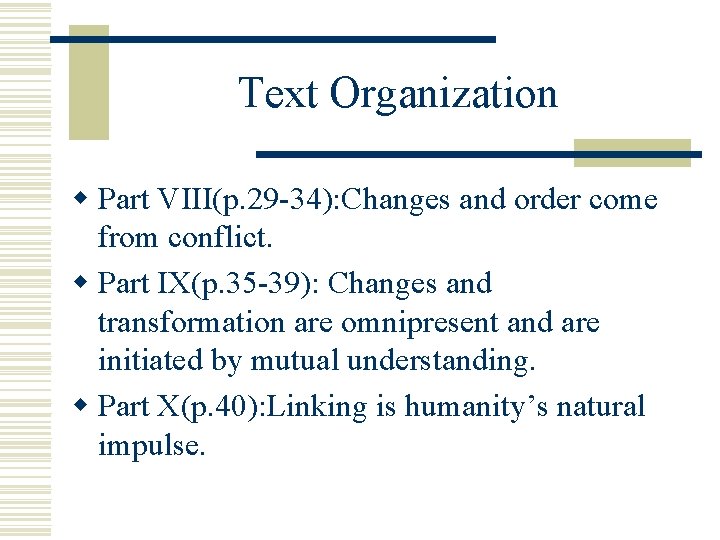 Text Organization w Part VIII(p. 29 -34): Changes and order come from conflict. w