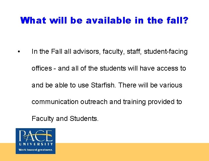 What will be available in the fall? • In the Fall advisors, faculty, staff,
