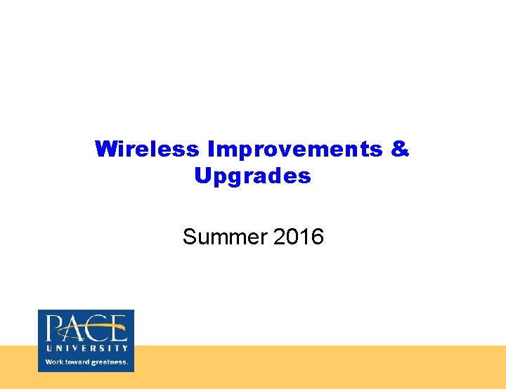 Wireless Improvements & Upgrades Summer 2016 