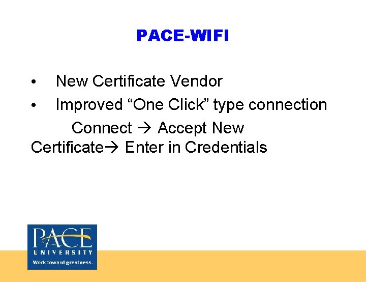 PACE-WIFI New Certificate Vendor Improved “One Click” type connection Connect Accept New Certificate Enter PACE-WIFI New Certificate Vendor Improved “One Click” type connection Connect Accept New Certificate Enter