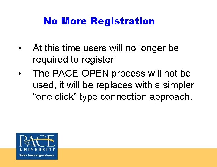 No More Registration • • At this time users will no longer be required