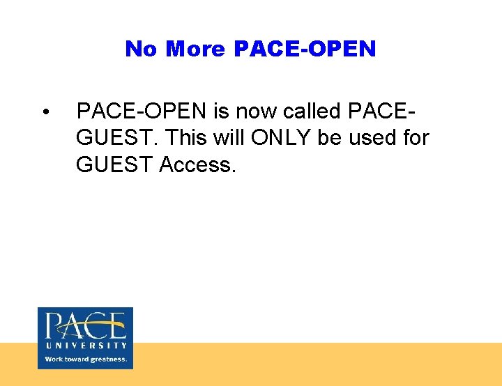 No More PACE-OPEN • PACE-OPEN is now called PACEGUEST. This will ONLY be used