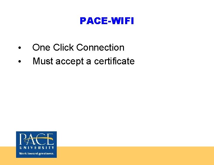 PACE-WIFI • • One Click Connection Must accept a certificate 