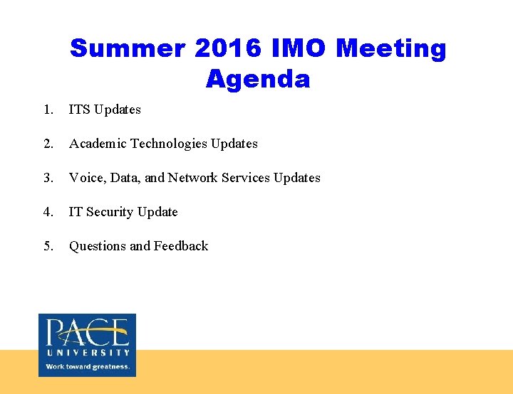 Summer 2016 IMO Meeting Agenda 1. ITS Updates 2. Academic Technologies Updates 3. Voice,
