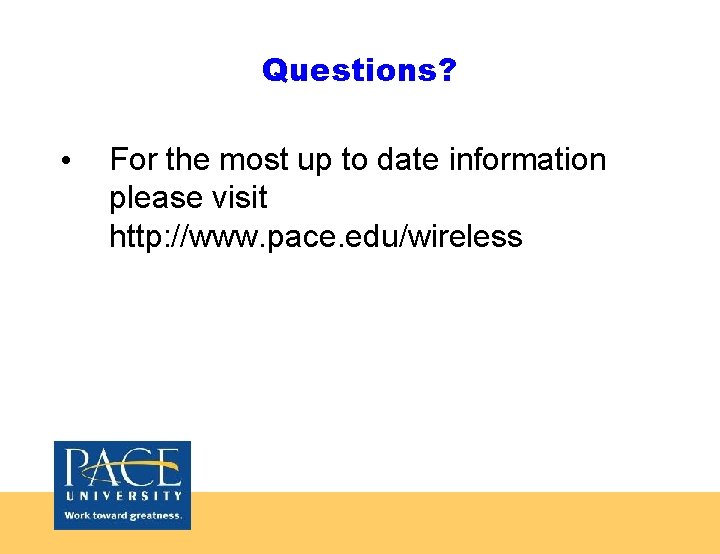 Questions? • For the most up to date information please visit http: //www. pace.