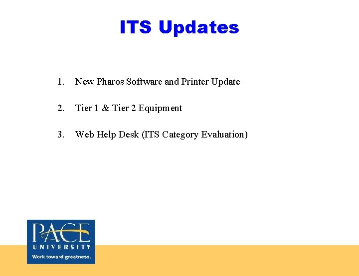 ITS Updates 1. New Pharos Software and Printer Update 2. Tier 1 & Tier