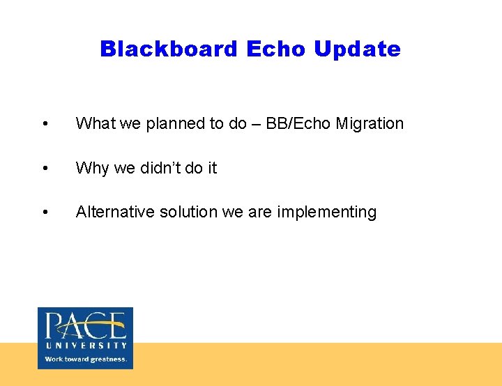 Blackboard Echo Update • What we planned to do – BB/Echo Migration • Why