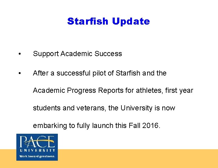 Starfish Update • Support Academic Success • After a successful pilot of Starfish and