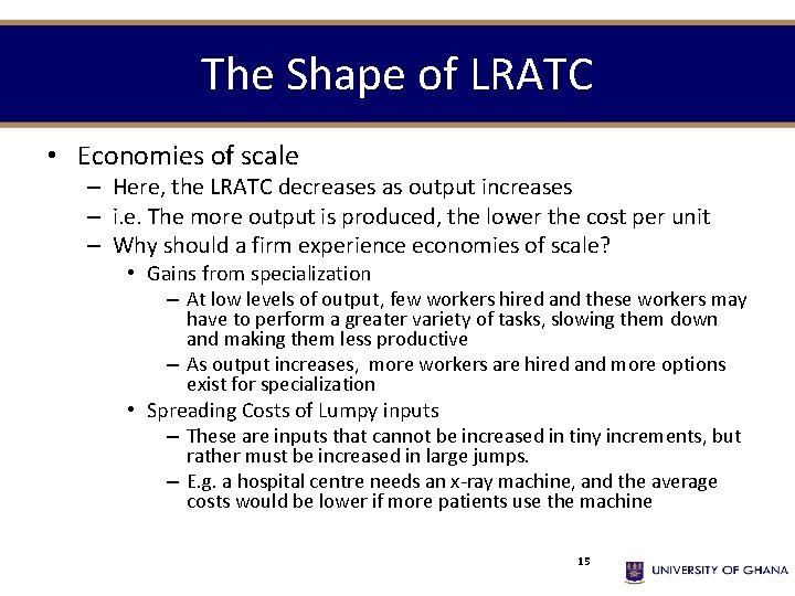 The Shape of LRATC • Economies of scale – Here, the LRATC decreases as