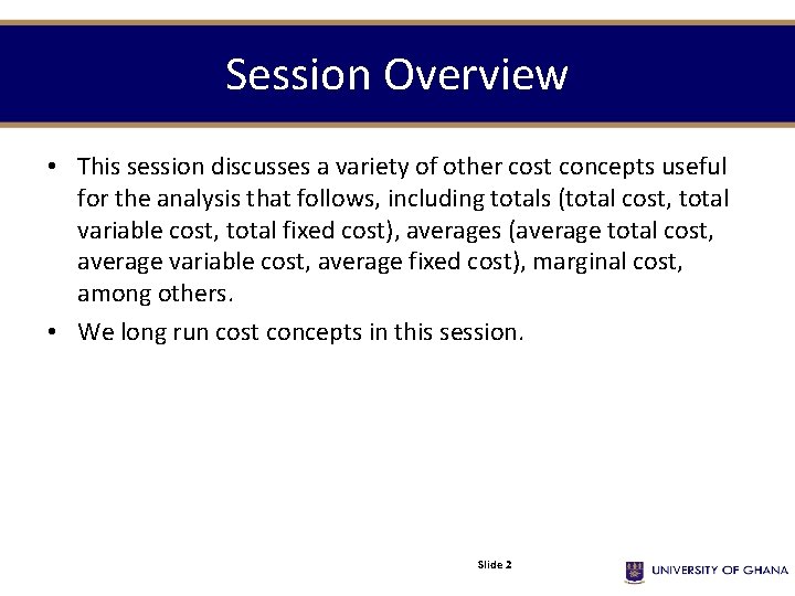 Session Overview • This session discusses a variety of other cost concepts useful for