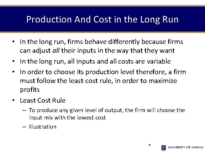Production And Cost in the Long Run • In the long run, firms behave
