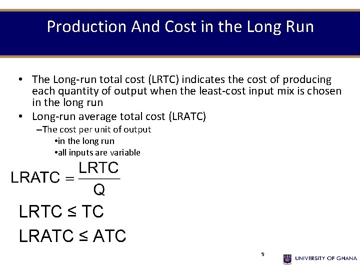 Production And Cost in the Long Run • The Long-run total cost (LRTC) indicates Production And Cost in the Long Run • The Long-run total cost (LRTC) indicates