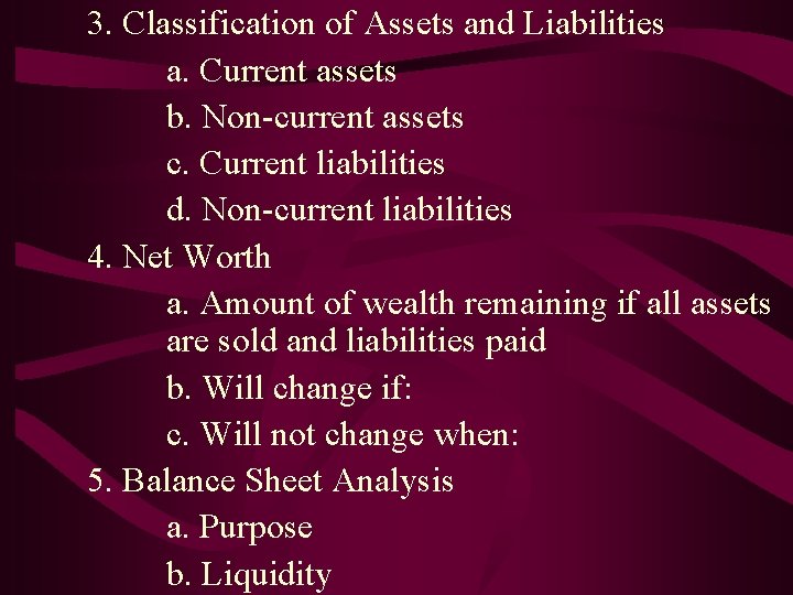 3. Classification of Assets and Liabilities a. Current assets b. Non-current assets c. Current