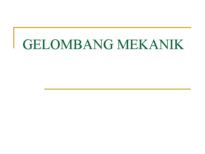 GELOMBANG MEKANIK 