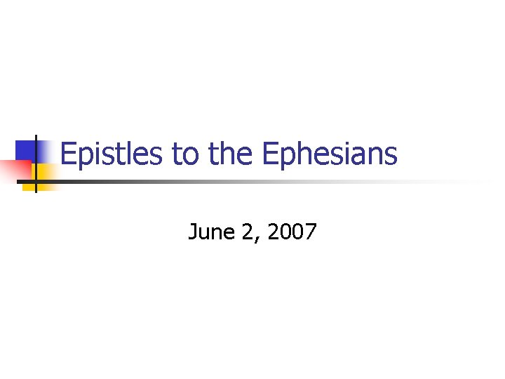 Epistles to the Ephesians June 2, 2007 