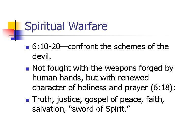 Spiritual Warfare n n n 6: 10 -20—confront the schemes of the devil. Not