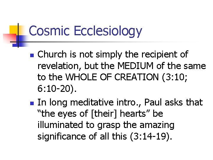Cosmic Ecclesiology n n Church is not simply the recipient of revelation, but the