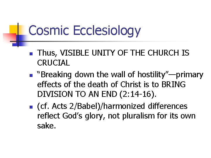 Cosmic Ecclesiology n n n Thus, VISIBLE UNITY OF THE CHURCH IS CRUCIAL “Breaking