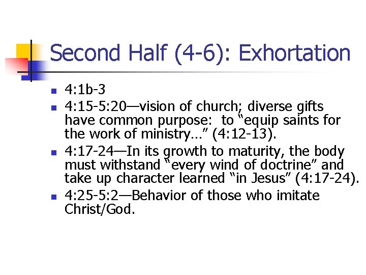 Second Half (4 -6): Exhortation n n 4: 1 b-3 4: 15 -5: 20—vision