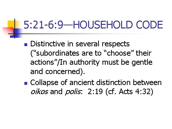 5: 21 -6: 9—HOUSEHOLD CODE n n Distinctive in several respects (“subordinates are to