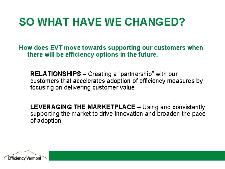 SO WHAT HAVE WE CHANGED? How does EVT move towards supporting our customers when