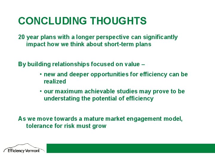 CONCLUDING THOUGHTS 20 year plans with a longer perspective can significantly impact how we