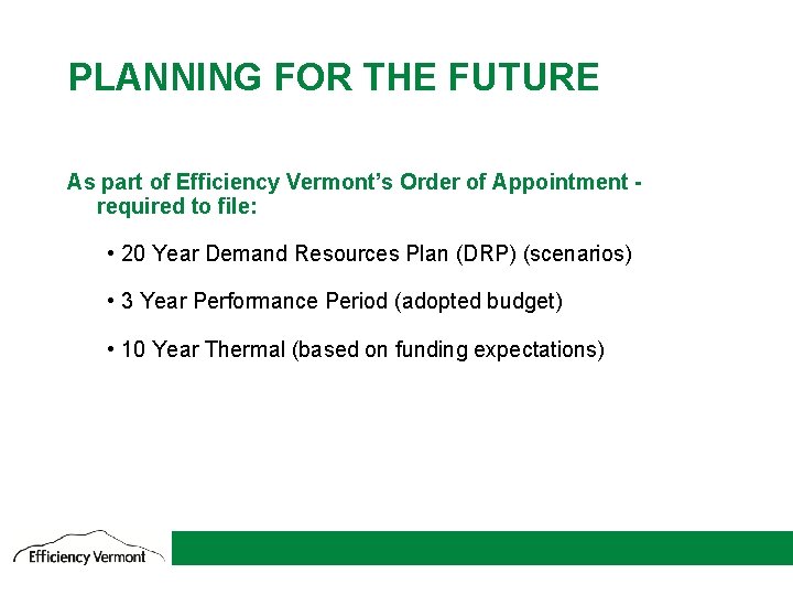 PLANNING FOR THE FUTURE As part of Efficiency Vermont’s Order of Appointment required to PLANNING FOR THE FUTURE As part of Efficiency Vermont’s Order of Appointment required to