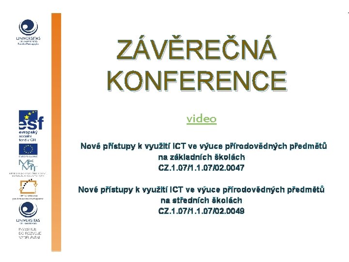 ZÁVĚREČNÁ KONFERENCE video Nové přístupy k využití ICT ve výuce přírodovědných předmětů na základních