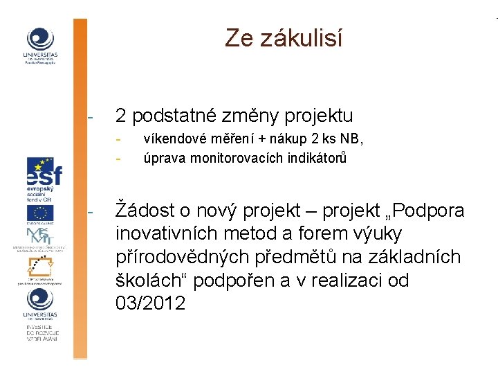 Ze zákulisí - 2 podstatné změny projektu - - víkendové měření + nákup 2