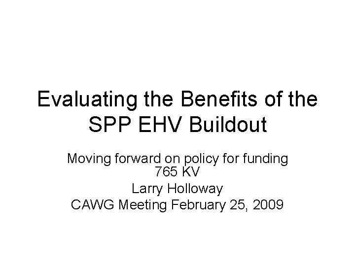 Evaluating the Benefits of the SPP EHV Buildout Moving forward on policy for funding