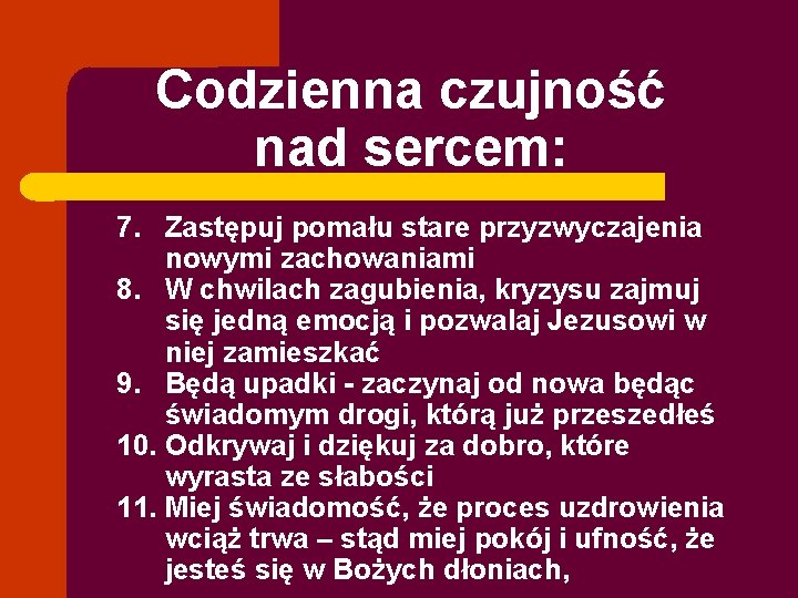 Codzienna czujność nad sercem: 7. Zastępuj pomału stare przyzwyczajenia nowymi zachowaniami 8. W chwilach