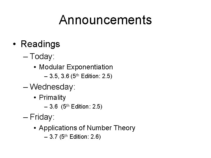 Announcements • Readings – Today: • Modular Exponentiation – 3. 5, 3. 6 (5