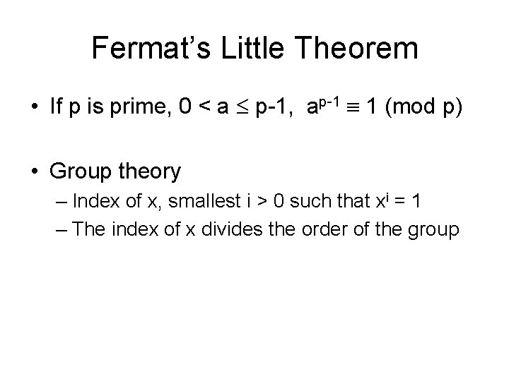 Fermat’s Little Theorem • If p is prime, 0 < a p-1, ap-1 1