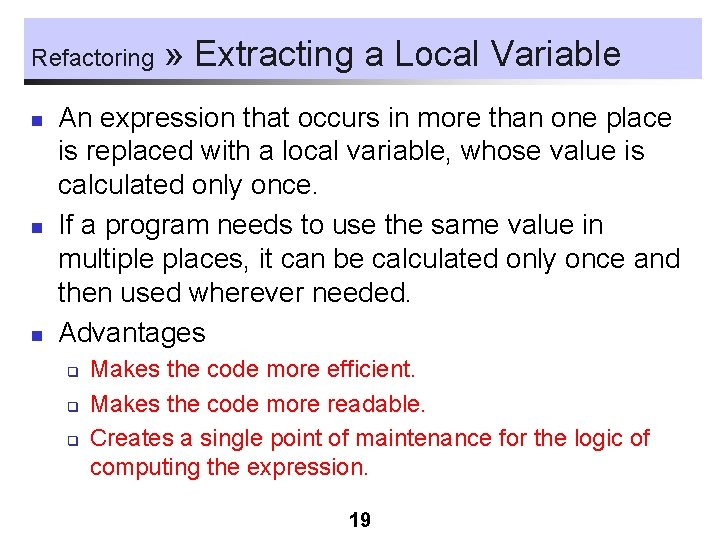 Refactoring n n n » Extracting a Local Variable An expression that occurs in
