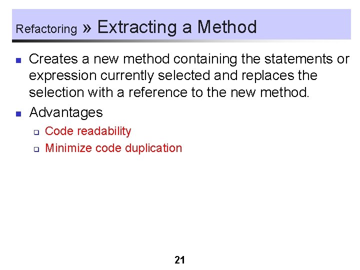 Refactoring n n » Extracting a Method Creates a new method containing the statements