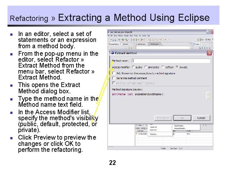 Refactoring » n n n Extracting a Method Using Eclipse In an editor, select