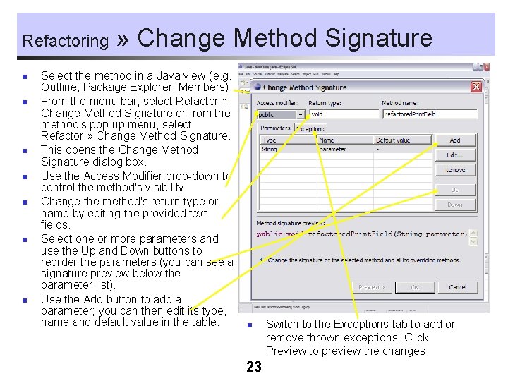 Refactoring n n n n » Change Method Signature Select the method in a