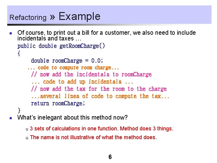 Refactoring n » Example Of course, to print out a bill for a customer,