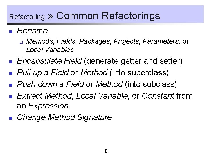 Refactoring n Rename q n n n » Common Refactorings Methods, Fields, Packages, Projects,