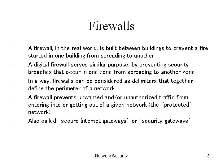 Firewalls • • • A firewall, in the real world, is built between buildings