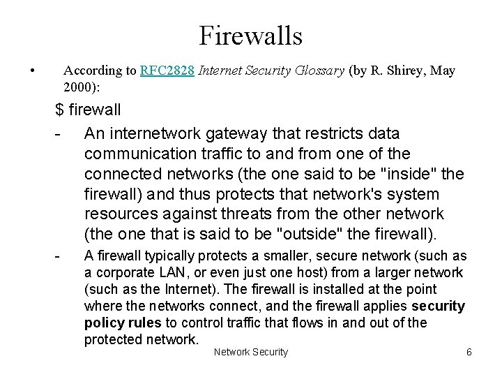 Firewalls • According to RFC 2828 Internet Security Glossary (by R. Shirey, May 2000):