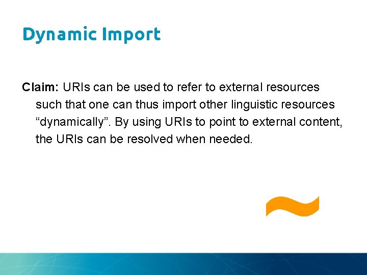 Dynamic Import Claim: URIs can be used to refer to external resources such that