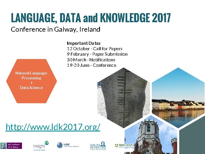 LANGUAGE, DATA and KNOWLEDGE 2017 Conference in Galway, Ireland Important Dates 12 October -