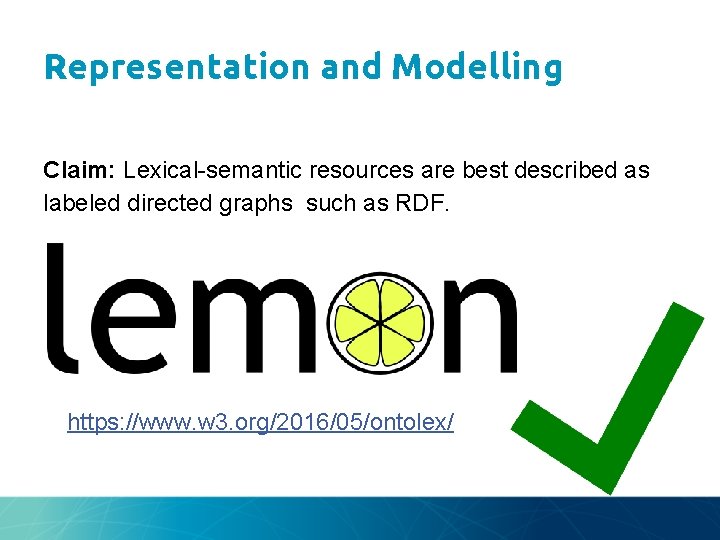 Representation and Modelling Claim: Lexical-semantic resources are best described as labeled directed graphs such